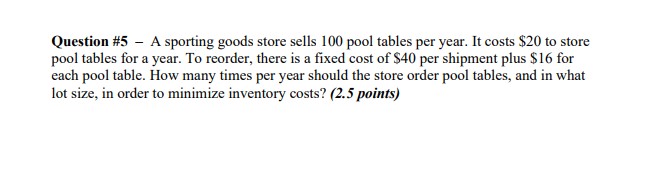 Question #5 - A sporting goods store sells 100 pool tables per
