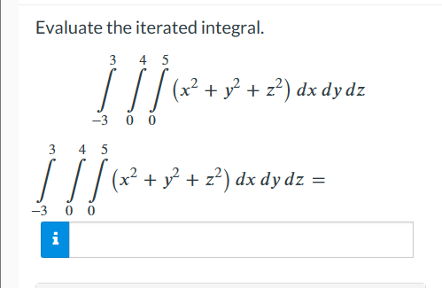 Evaluate the iterated integral. 3 4 5 (x + y+z2) dx dy