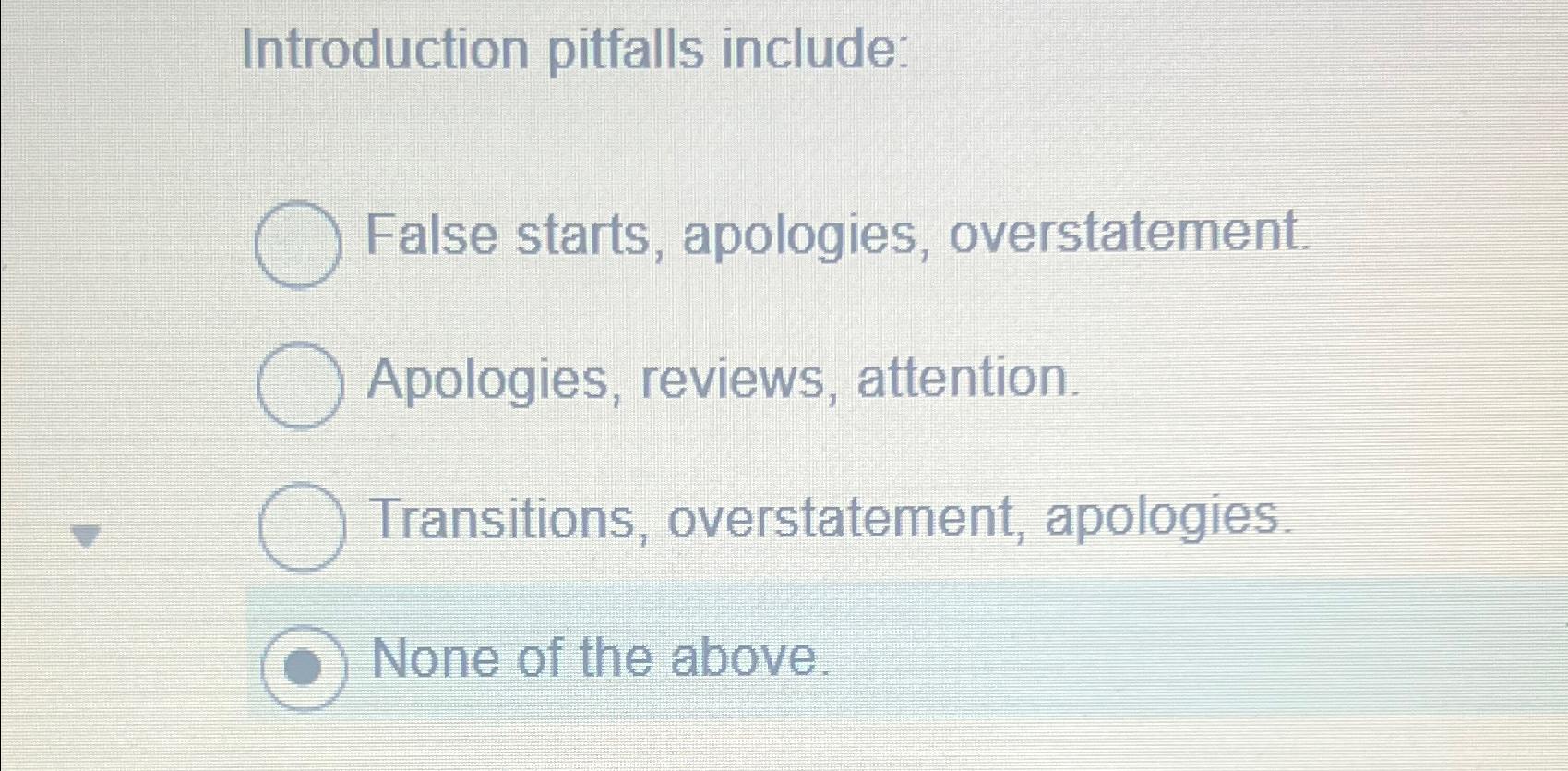 Introduction pitfalls include: False starts, apologies, overstatement. Apologies, reviews, attention. Transitions, overstatement,