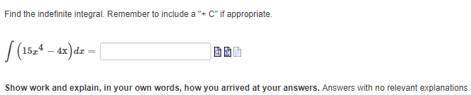 Find the indefinite integral. Remember to include a "+ C" if appropriate.
