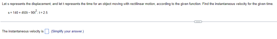 Let s represents the displacement, and let t represents the time for