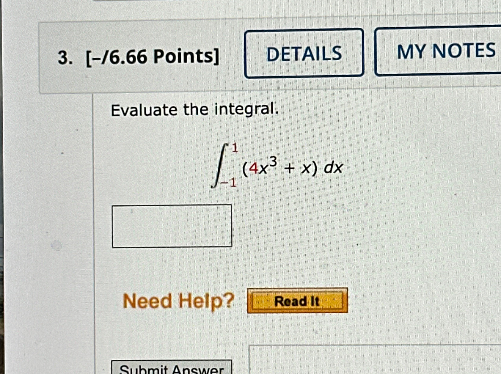 3. [-/6.66 Points] DETAILS MY NOTES Evaluate the integral. 1 L (4x