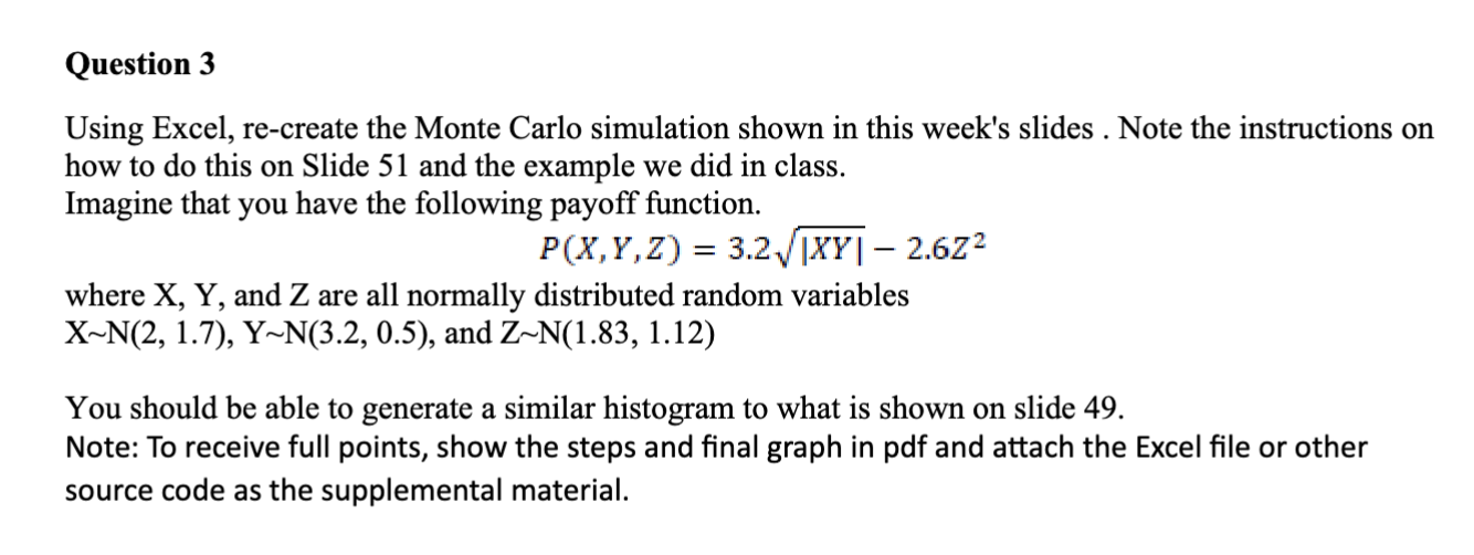 Question 3 Using Excel, re-create the Monte Carlo simulation shown in this