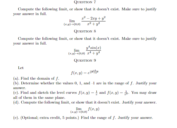 QUESTION 7 Compute the following limit, or show that it doesn't exist.