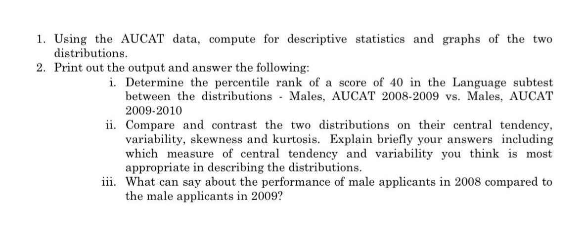 1. Using the AUCAT data, compute for descriptive statistics and graphs of