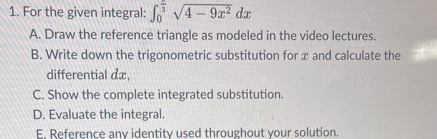1. For the given integral: 3 4-9x2 dx A. Draw the reference