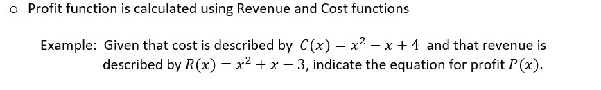 o Profit function is calculated using Revenue and Cost functions Example: Given
