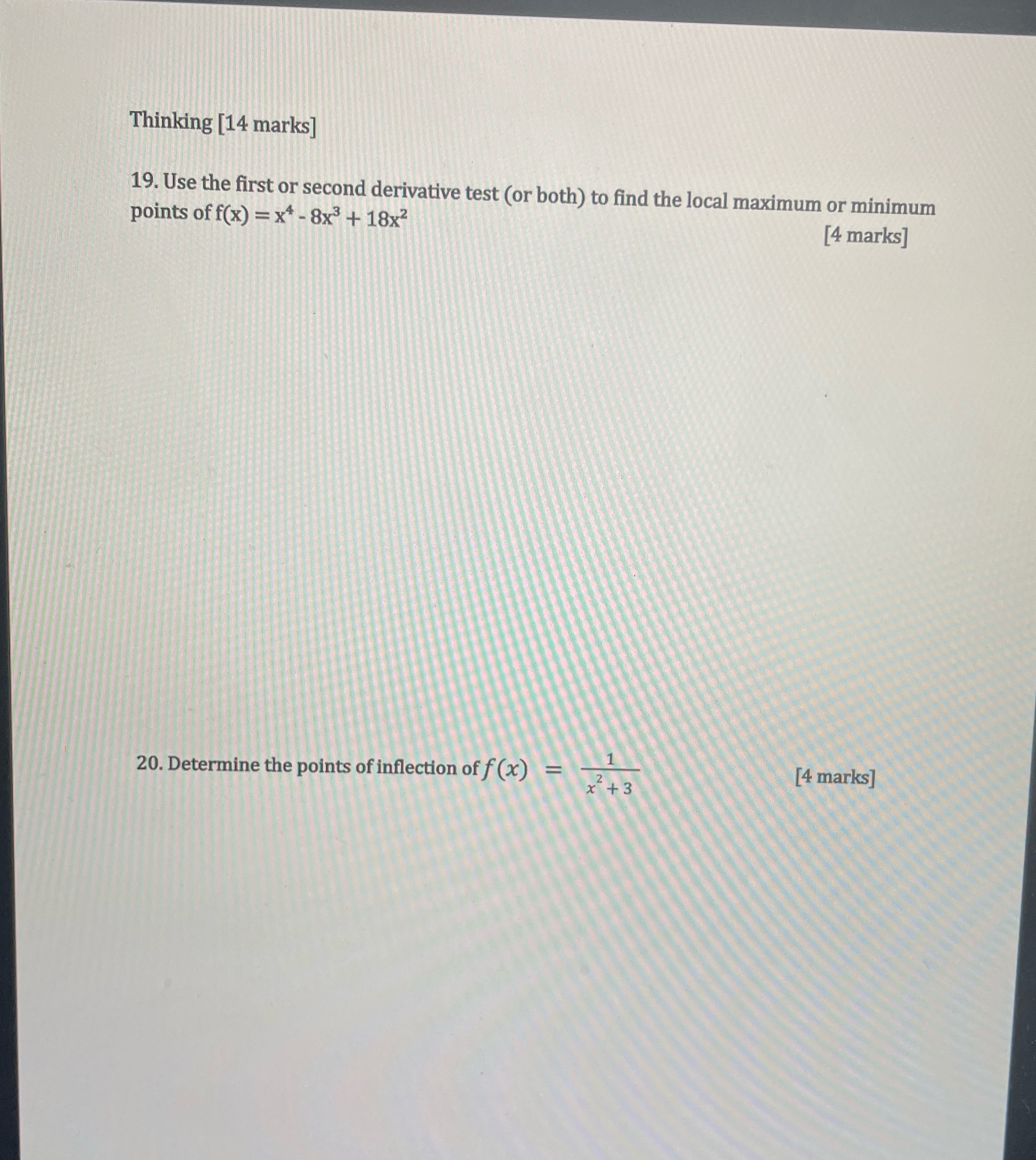 Thinking [14 marks] 19. Use the first or second derivative test (or