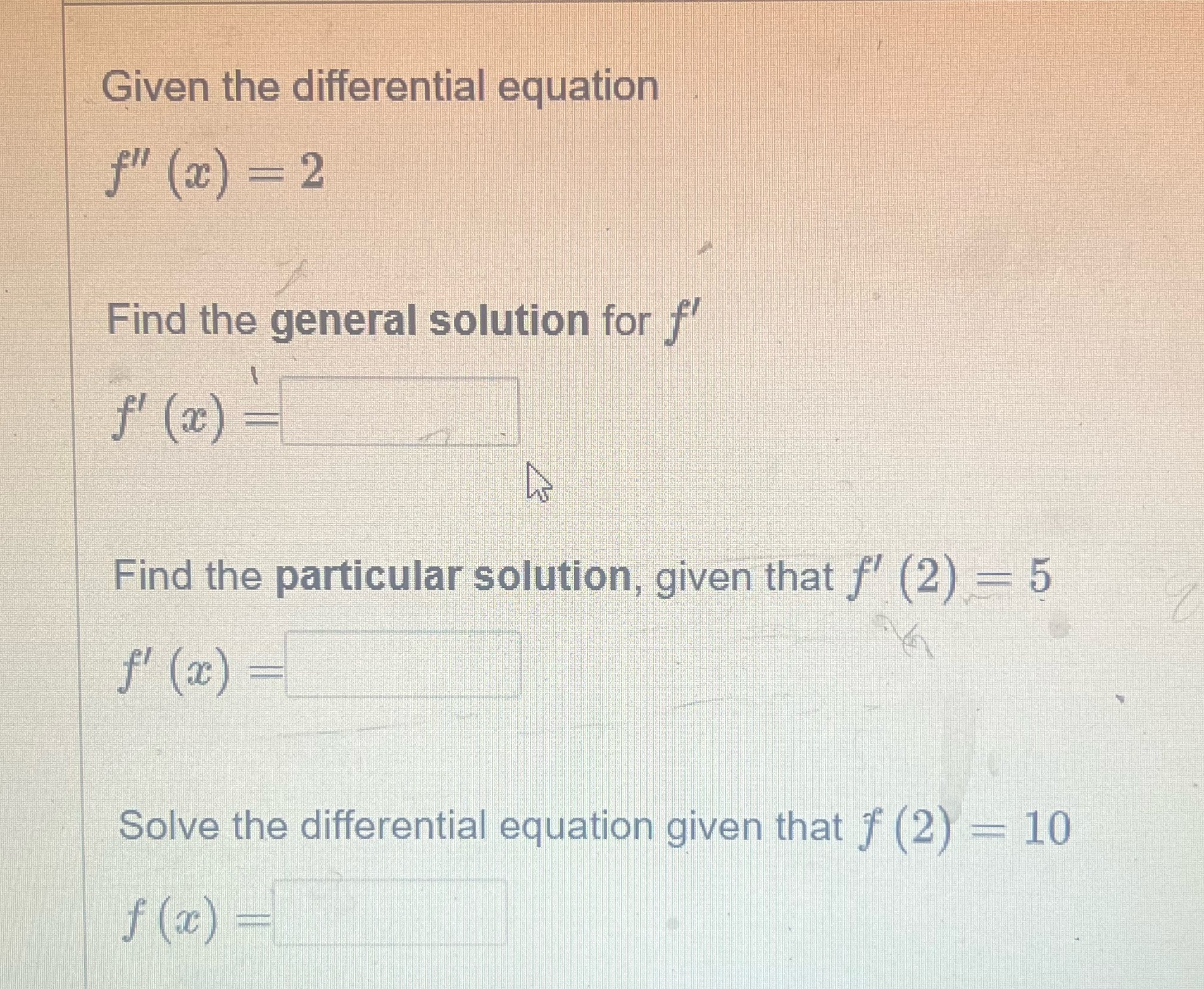 Given the differential equation f" (x) = 2 Find the general solution