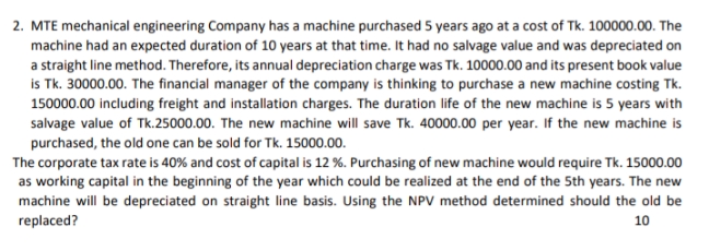 2. MTE mechanical engineering Company has a machine purchased 5 years ago