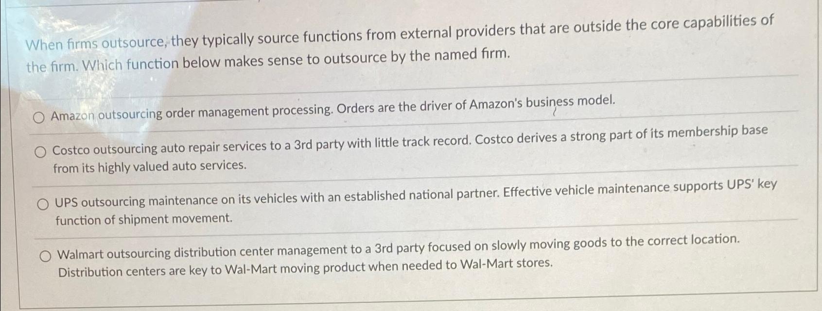 When firms outsource, they typically source functions from external providers that are