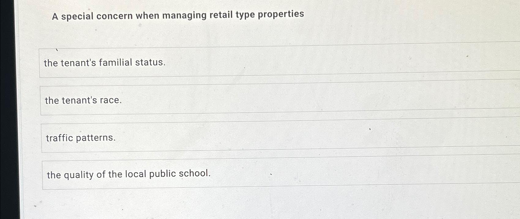 A special concern when managing retail type properties the tenant's familial status.