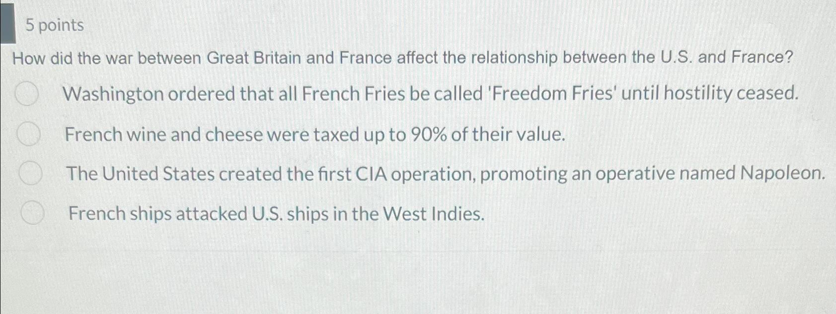 5 points How did the war between Great Britain and France affect