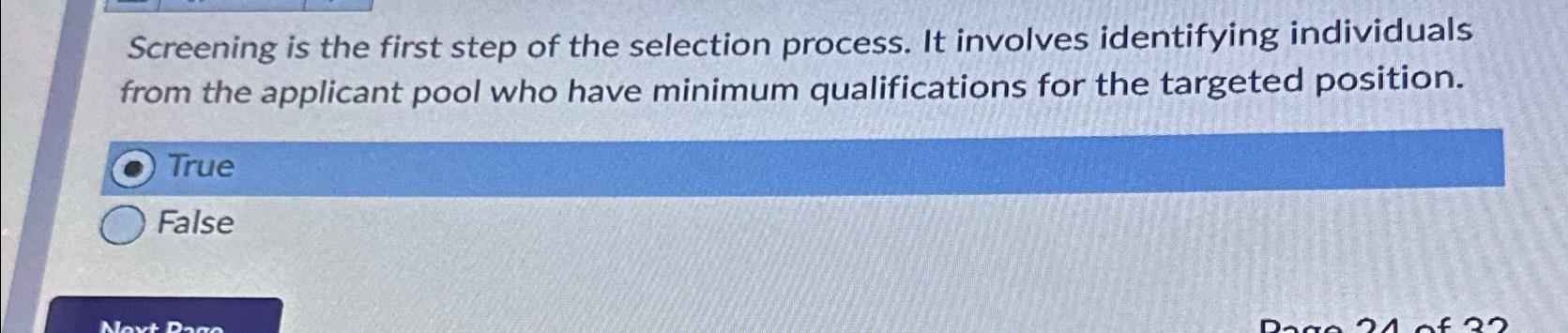 Screening is the first step of the selection process. It involves identifying