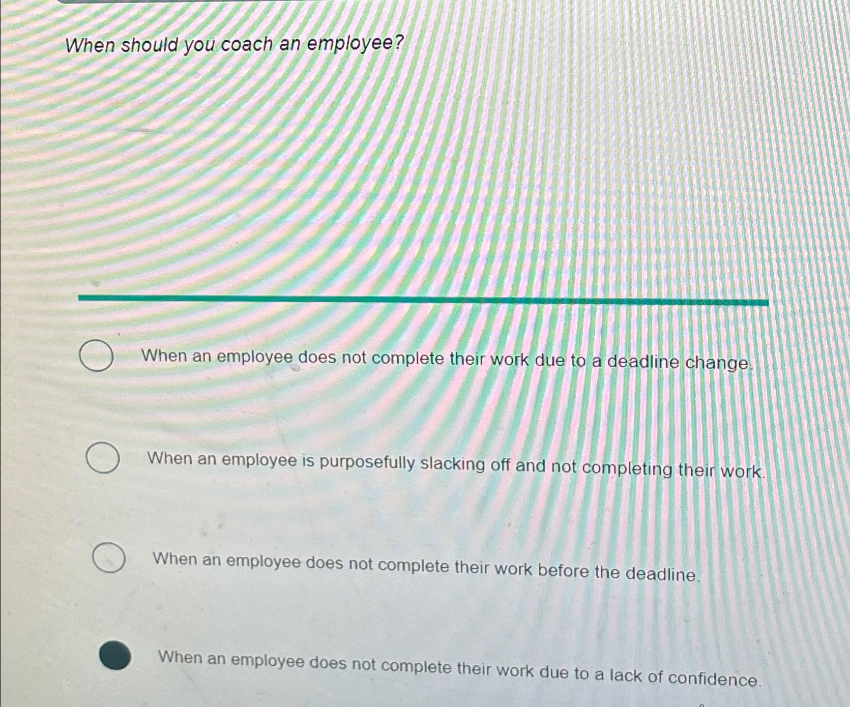 When should you coach an employee? When an employee does not complete