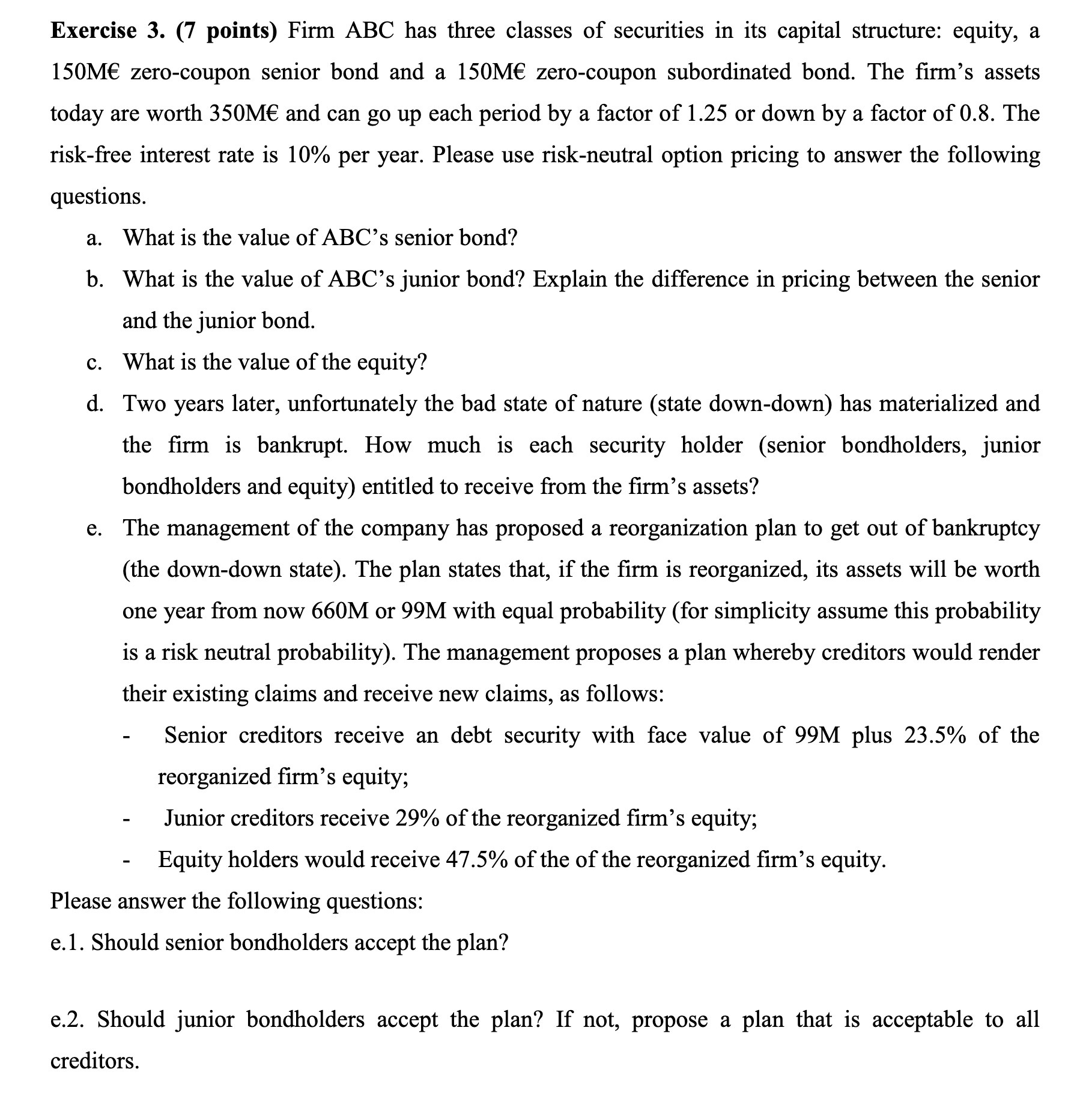 Exercise 3. (7 points) Firm ABC has three classes of securities in