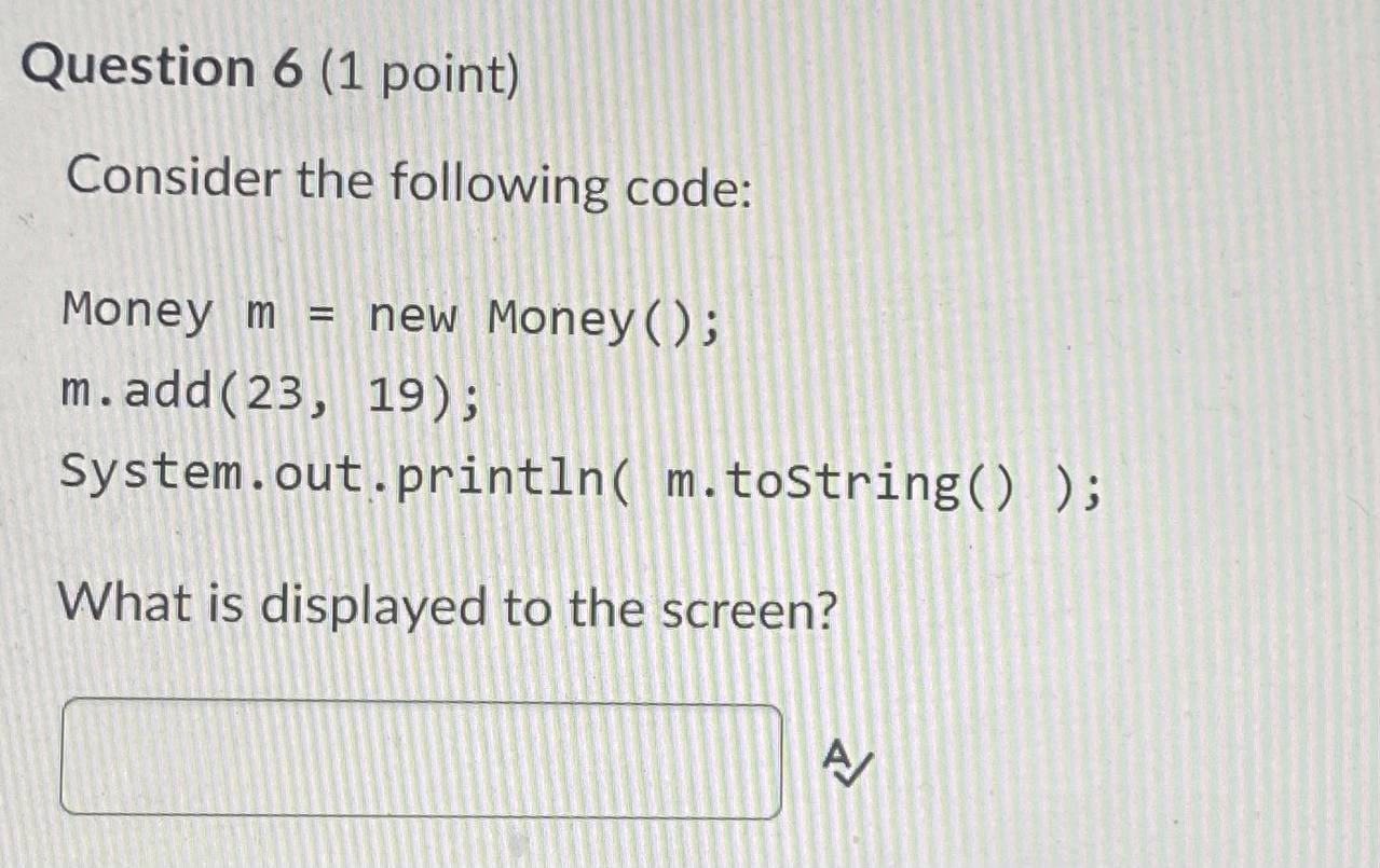 Question 6 (1 point) Consider the following code: Money m = new