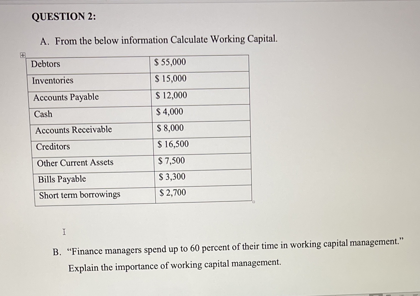 + QUESTION 2: A. From the below information Calculate Working Capital. Debtors