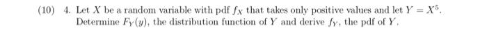 (10) 4. Let X be a random variable with pdf fx that