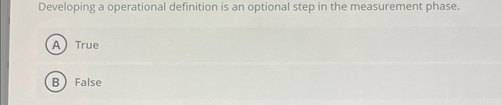 Developing A True B False a operational definition is an optional step