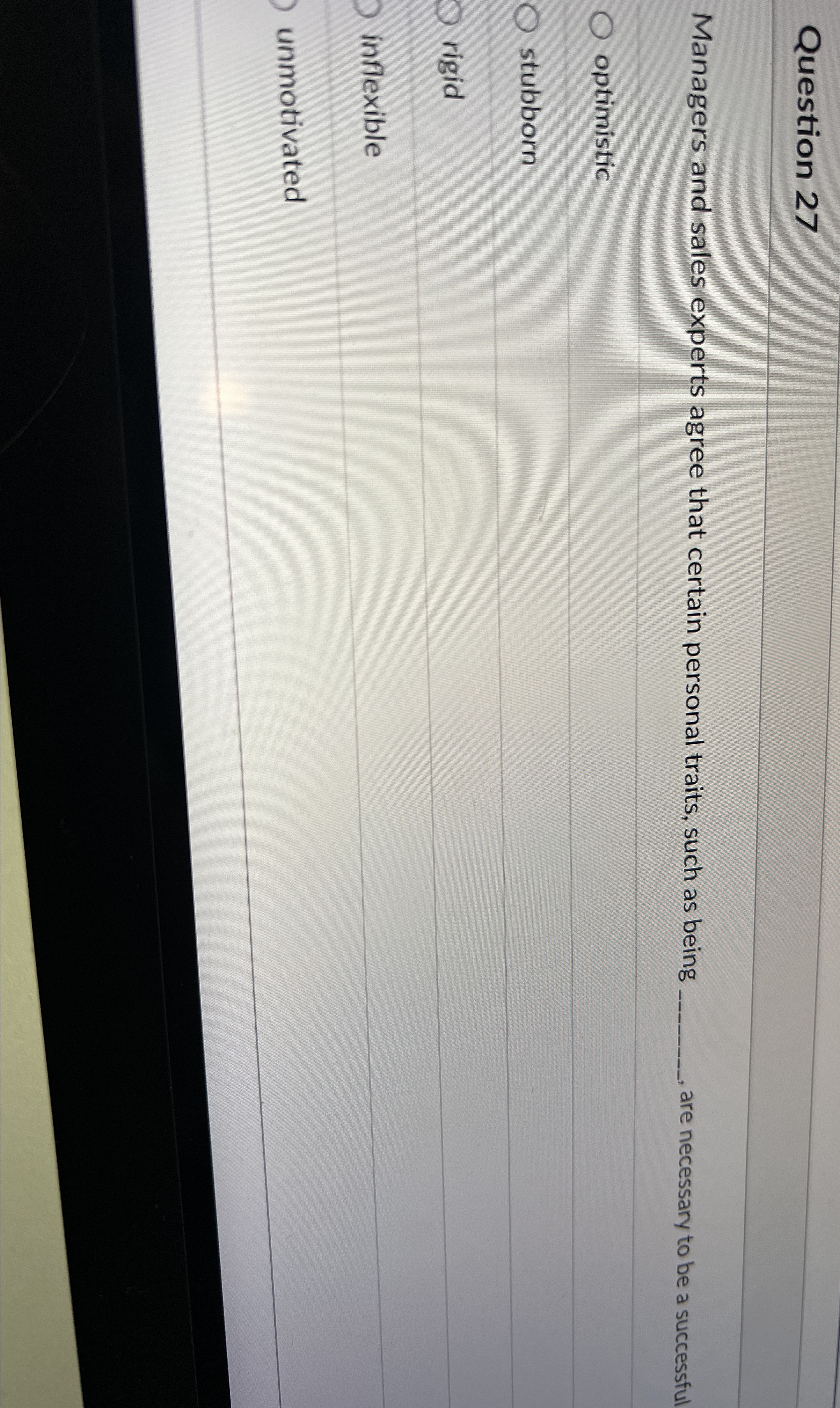 Question 27 Managers and sales experts agree that certain personal traits, such