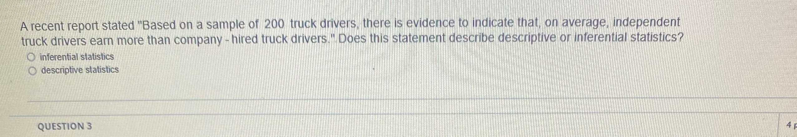 A recent report stated "Based on a sample of 200 truck drivers,
