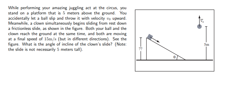 While performing your amazing juggling act at the circus, you stand on