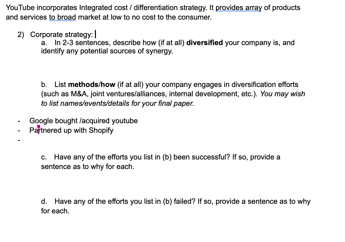 YouTube incorporates Integrated cost / differentiation strategy. It provides array of products