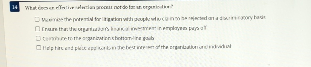 14 What does an effective selection process not do for an organization?