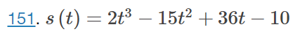151. s(t) = 2t 15t + 36t 10 - 153. A model