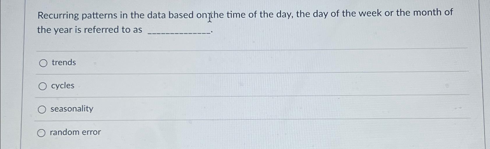 Recurring patterns in the data based on the time of the day,