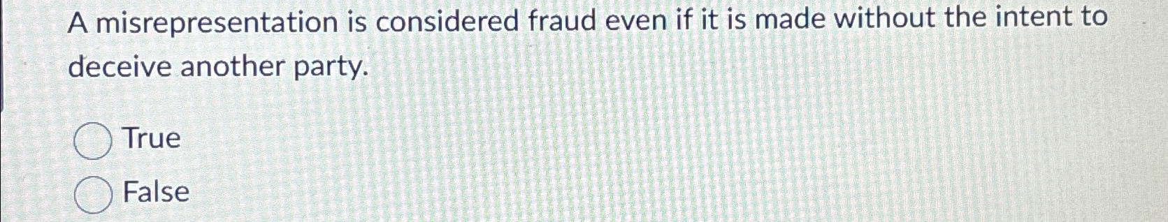 A misrepresentation is considered fraud even if it is made without the