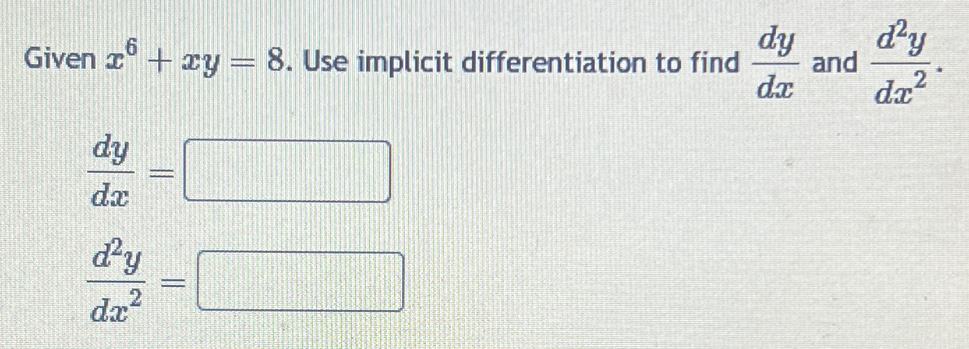 dy dy Given x + 2y = 8. Use implicit differentiation to