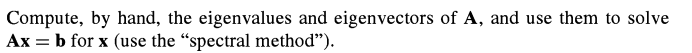 1-2 7 ]-[] Compute, by hand, the eigenvalues and eigenvectors of A,
