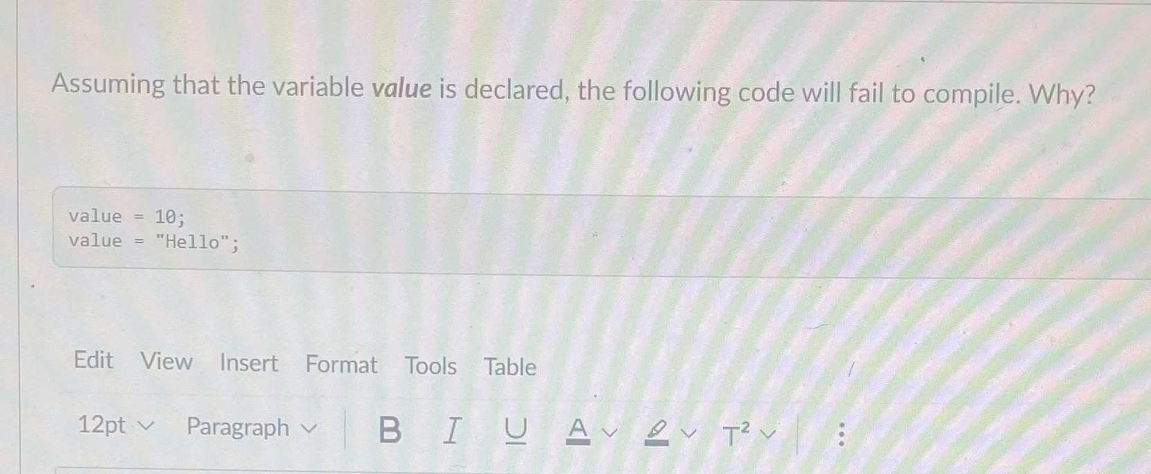Assuming that the variable value is declared, the following code will fail
