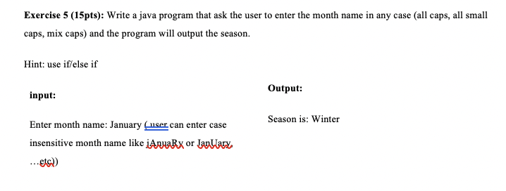 Exercise 5 (15pts): Write a java program that ask the user to