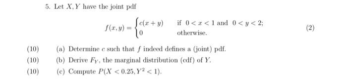 5. Let X, Y have the joint pdf (c(x + y) f(x,y)
