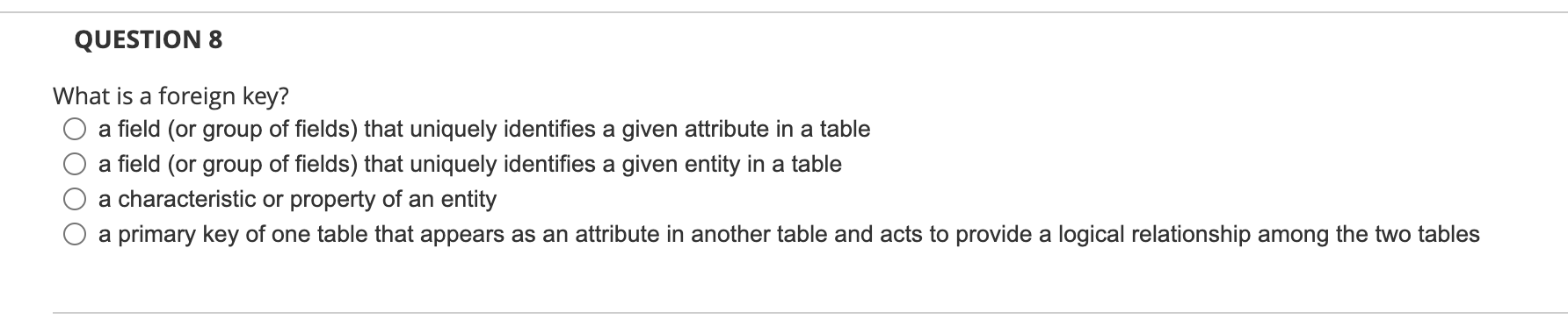 QUESTION 8 What is a foreign key? a field (or group of