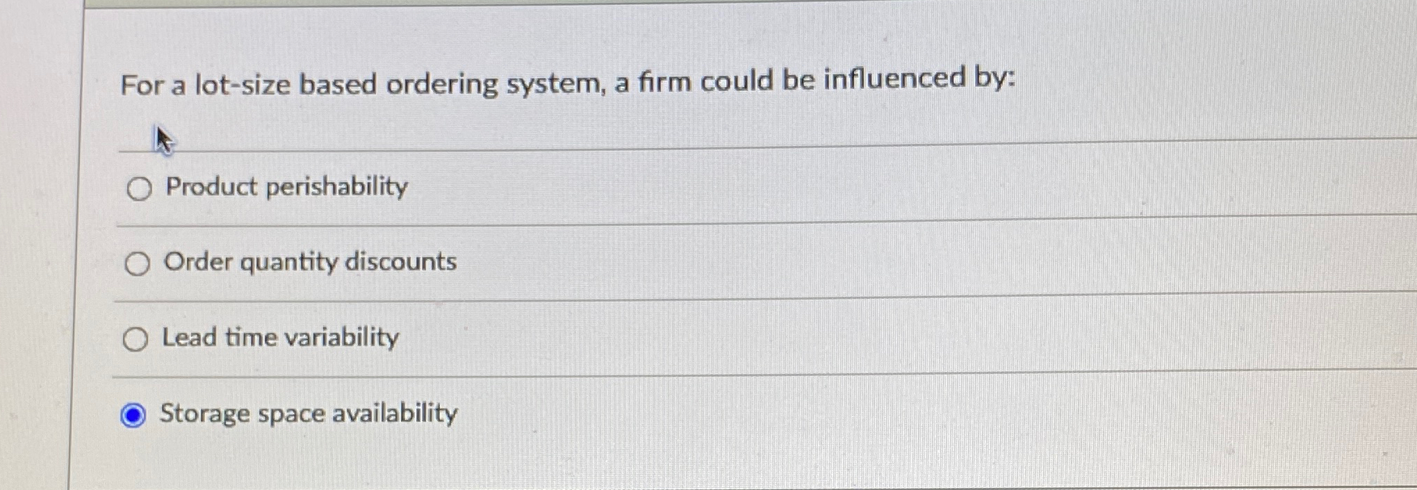 For a lot-size based ordering system, a firm could be influenced by: