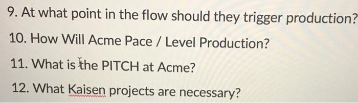 9. At what point in the flow should they trigger production? 10.
