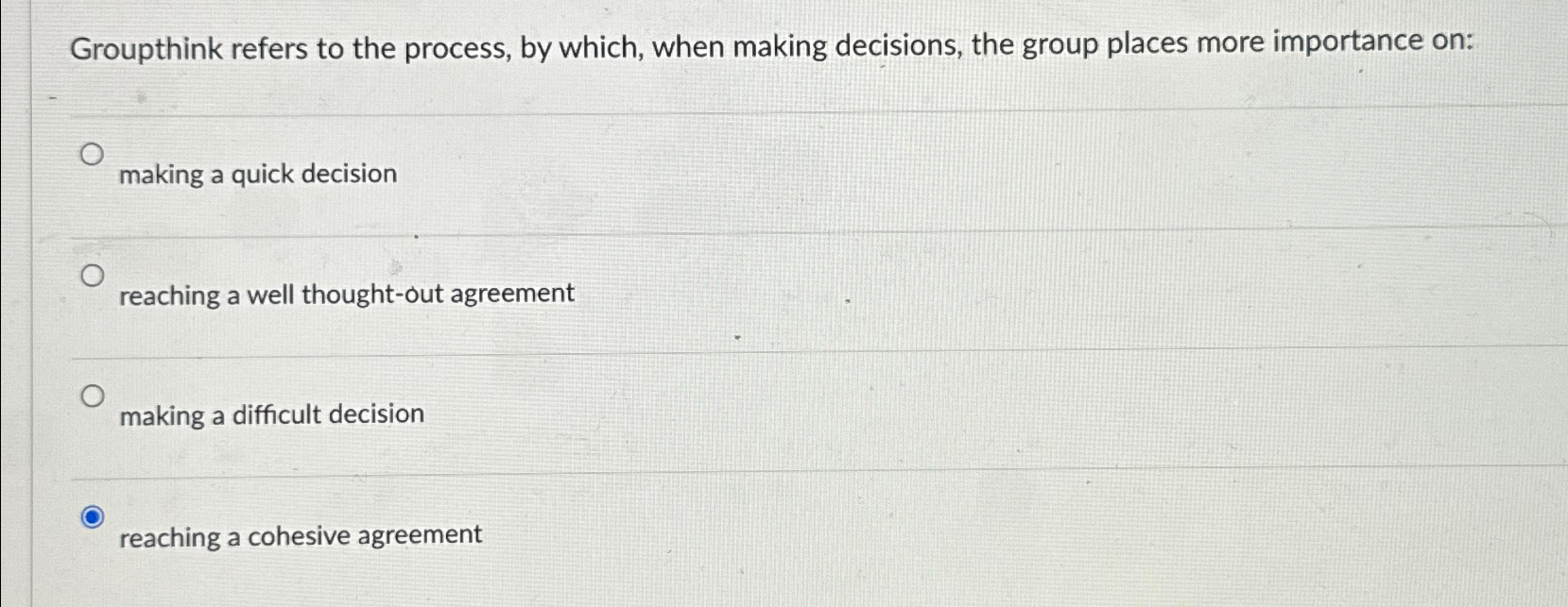 Groupthink refers to the process, by which, when making decisions, the group