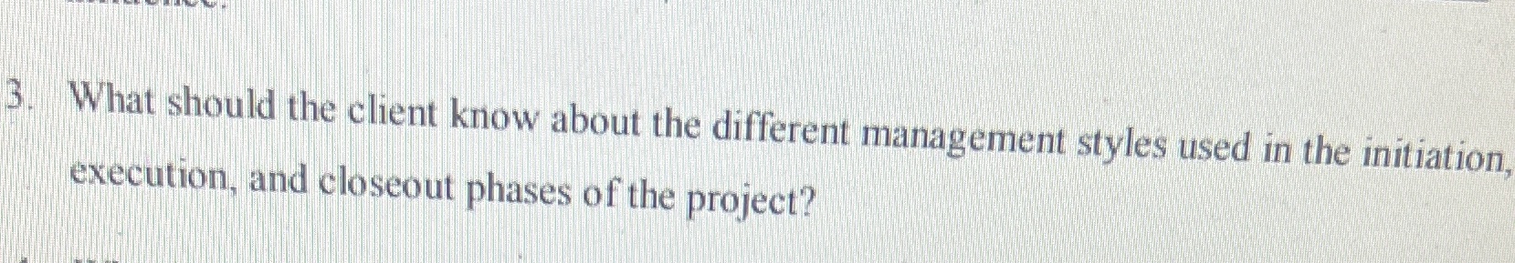3. What should the client know about the different management styles used