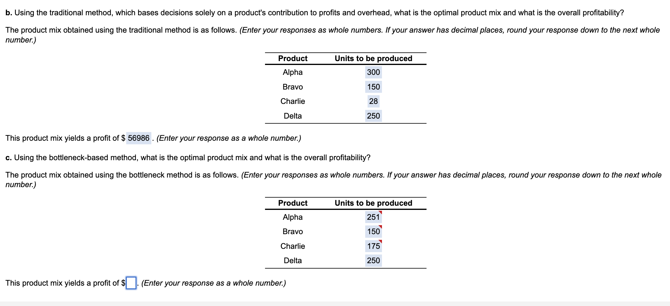 b. Using the traditional method, which bases decisions solely on a product's