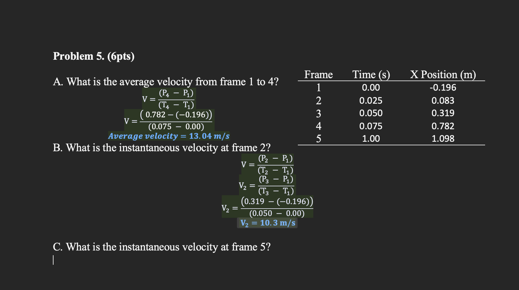 Problem 5. (6pts) Frame Time (s) X Position (m) A. What is
