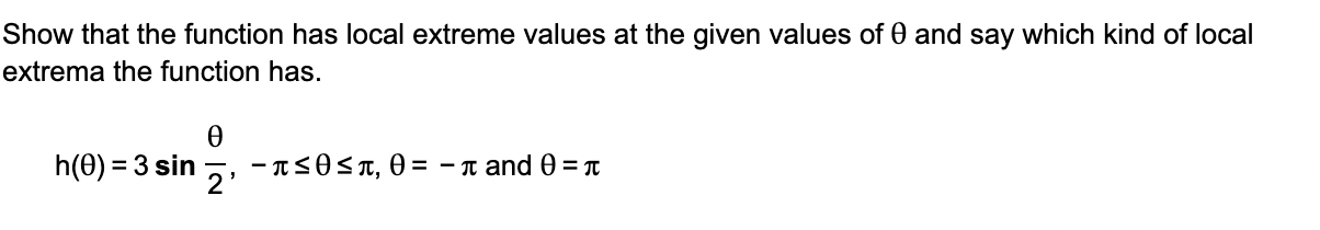 Show that the function has local extreme values at the given values