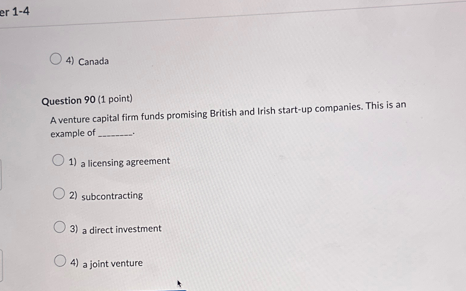 er 1-4 4) Canada Question 90 (1 point) A venture capital firm