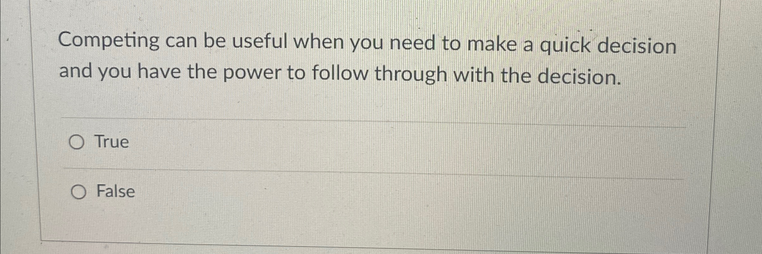 Competing can be useful when you need to make a quick decision