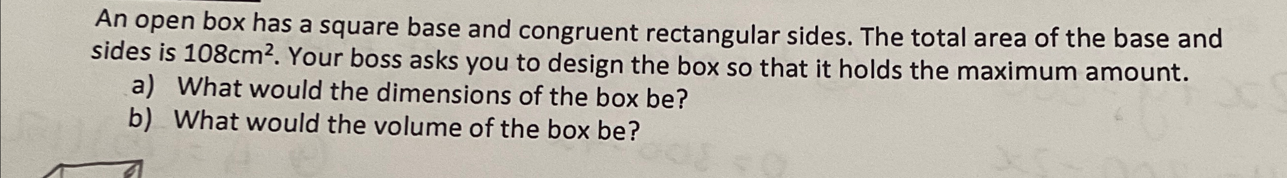 An open box has a square base and congruent rectangular sides. The