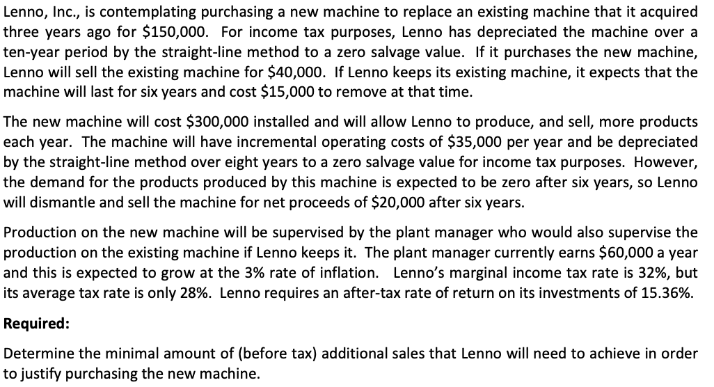 Lenno, Inc., is contemplating purchasing a new machine to replace an existing