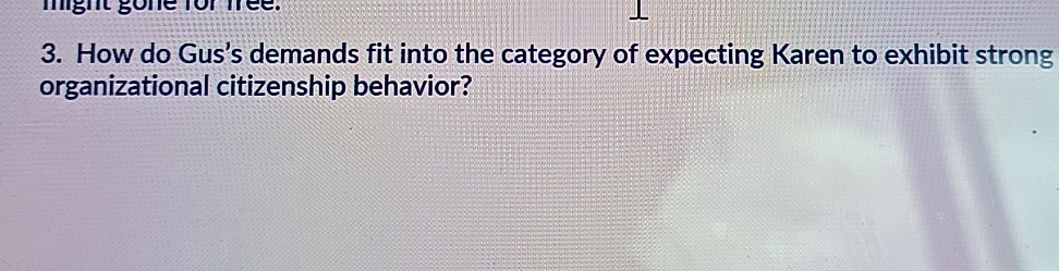 3. How do Gus's demands fit into the category of expecting Karen